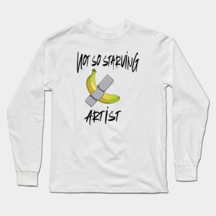 Not so Starving Artist (Banana duct tape) Long Sleeve T-Shirt